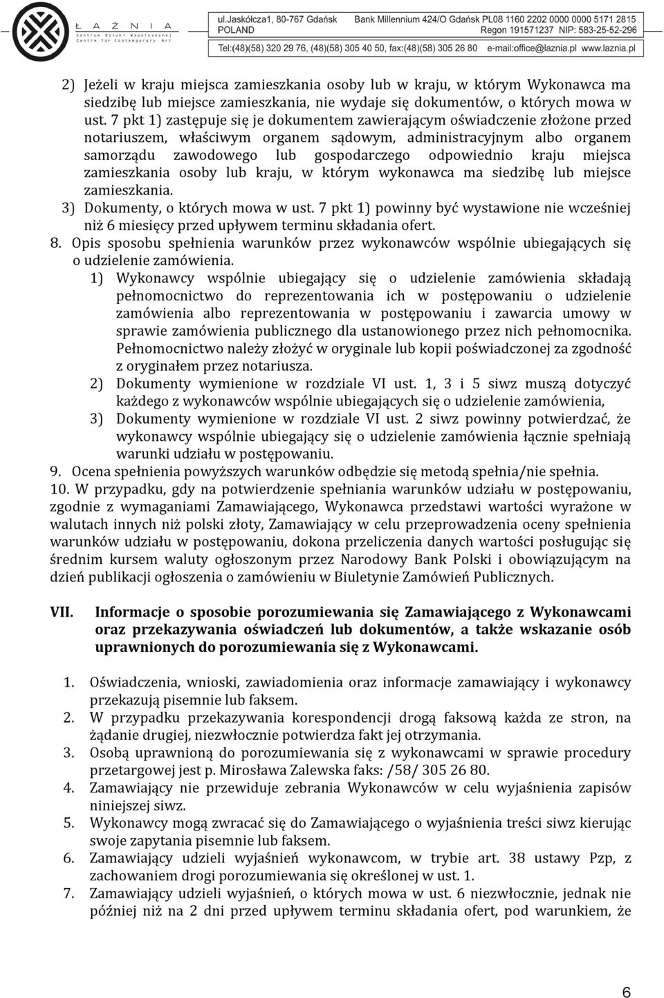 kraju miejsca zamieszkania osoby lub kraju, w którym wykonawca ma siedzibę lub miejsce zamieszkania. 3) Dokumenty, o których mowa w ust.