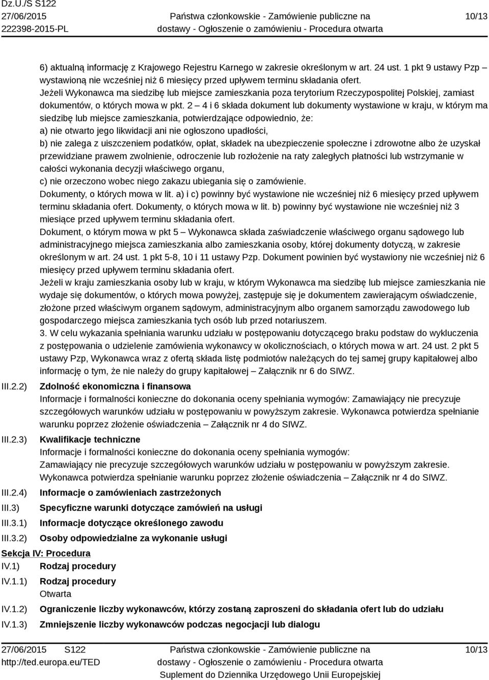 Jeżeli Wykonawca ma siedzibę lub miejsce zamieszkania poza terytorium Rzeczypospolitej Polskiej, zamiast dokumentów, o których mowa w pkt.