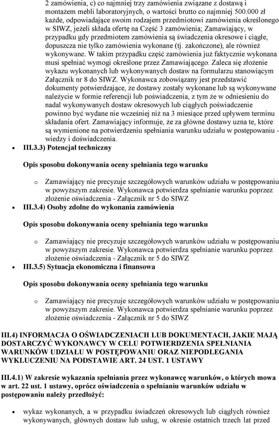 okresowe i ciągłe, dopuszcza nie tylko zamówienia wykonane (tj. zakończone), ale również wykonywane.