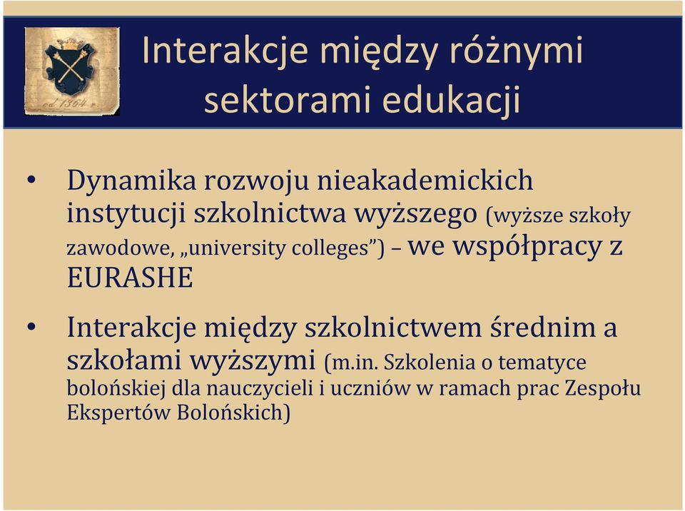 współpracy z EURASHE Interakcje między szkolnictwem średnim a szkołami wyższymi (m.in.