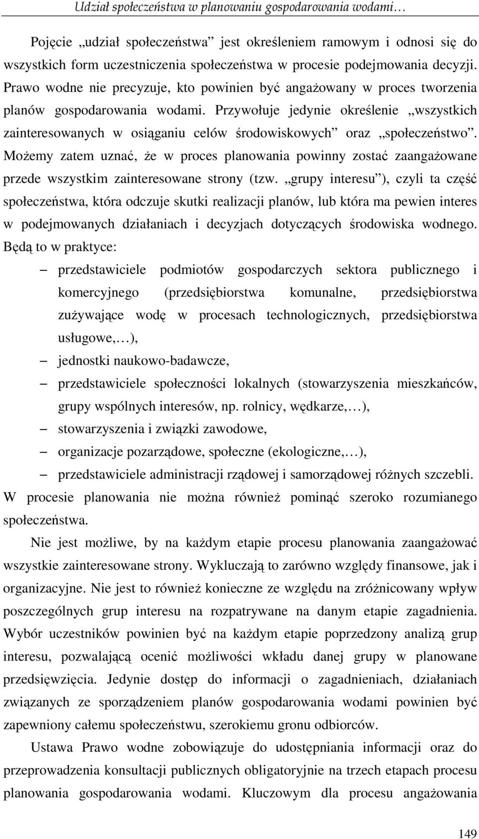 Przywołuje jedynie określenie wszystkich zainteresowanych w osiąganiu celów środowiskowych oraz społeczeństwo.