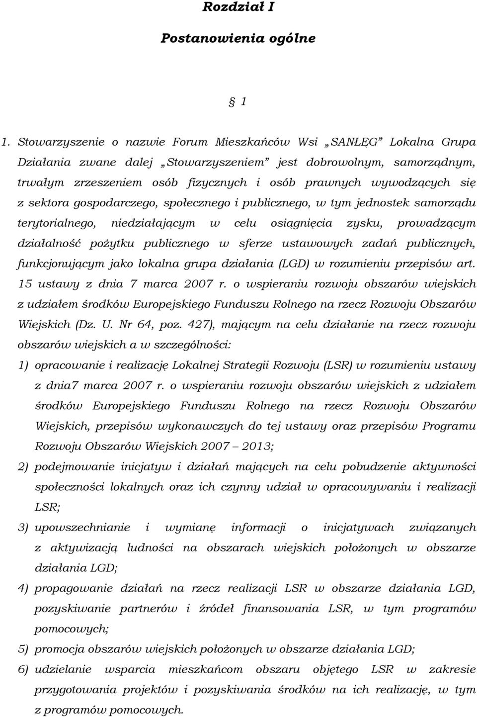 się z sektora gospodarczego, społecznego i publicznego, w tym jednostek samorządu terytorialnego, niedziałającym w celu osiągnięcia zysku, prowadzącym działalność pożytku publicznego w sferze