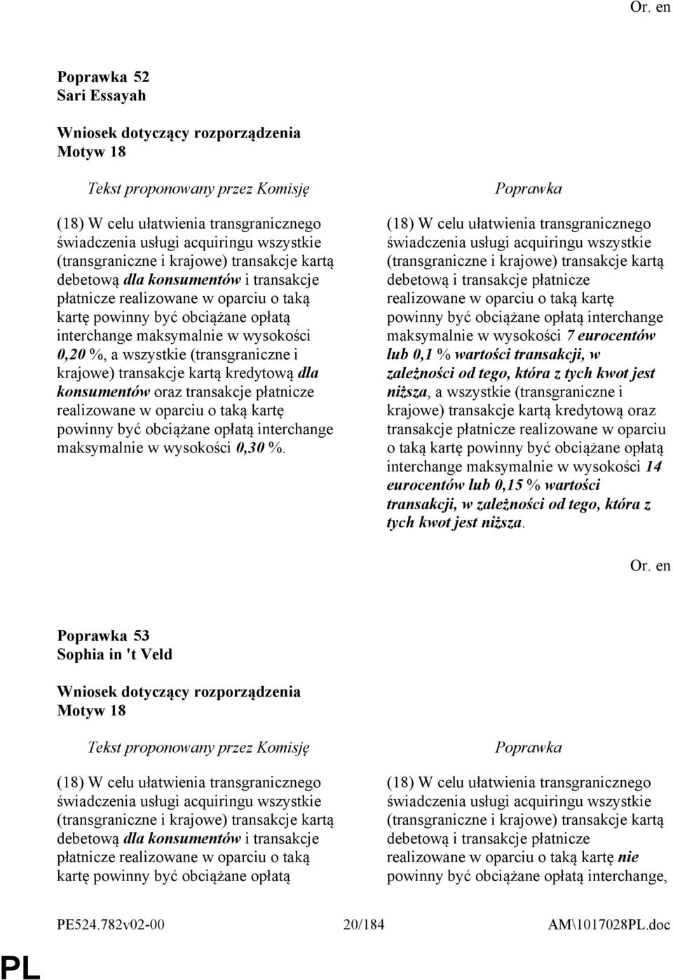 transakcje płatnicze realizowane w oparciu o taką kartę powinny być obciążane opłatą interchange maksymalnie w wysokości 0,30 %.