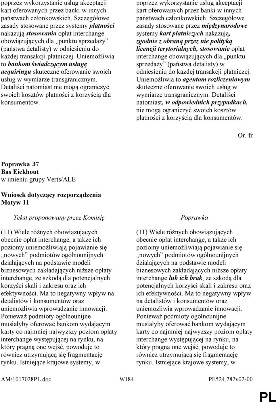 Uniemożliwia to bankom świadczącym usługę acquiringu skuteczne oferowanie swoich usług w wymiarze transgranicznym.