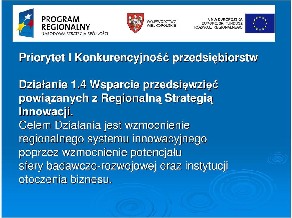 Celem Działania ania jest wzmocnienie regionalnego systemu innowacyjnego