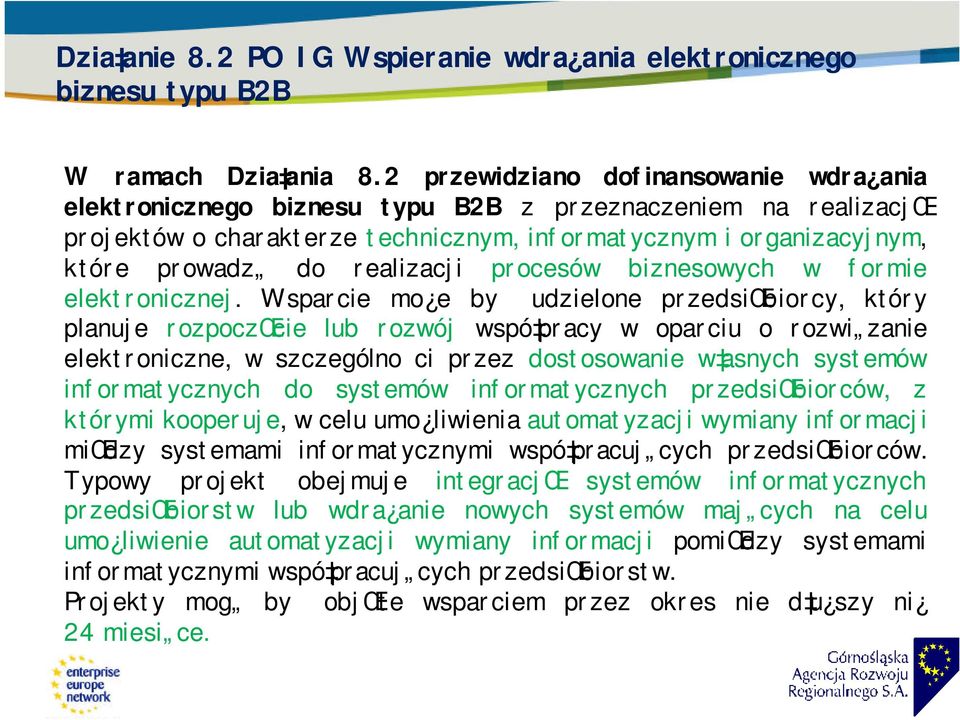 realizacji procesów biznesowych w formie elektronicznej.