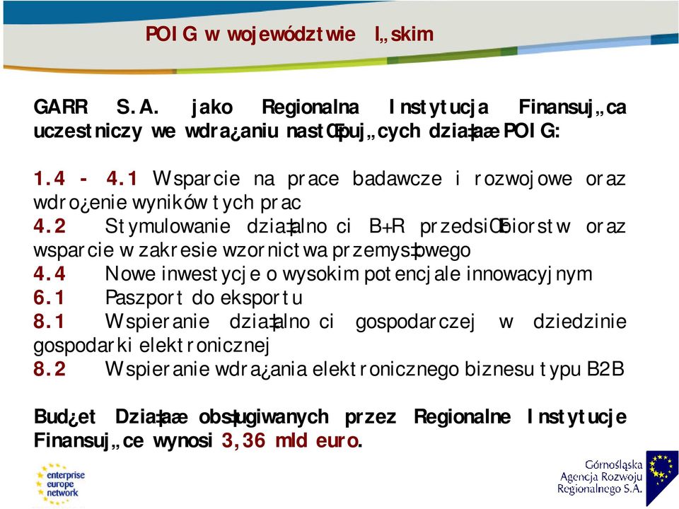 2 Stymulowanie dzia alnoci B+R przedsiœbiorstw oraz wsparcie w zakresie wzornictwa przemys owego 4.4 Nowe inwestycje o wysokim potencjale innowacyjnym 6.