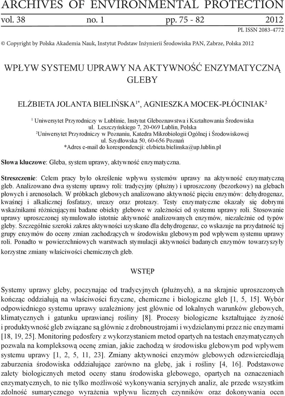 BIELIŃSKA 1*, AGNIESZKA MOCEK-PŁÓCINIAK 2 1 Uniwersytet Przyrodniczy w Lublinie, Instytut Gleboznawstwa i Kształtowania Środowiska ul.