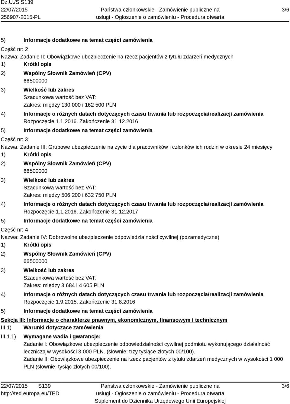 12.2017 Część nr: 4 Nazwa: Zadanie IV: Dobrowolne ubezpieczenie odpowiedzialności cywilnej (pozamedyczne) Zakres: między 3 684