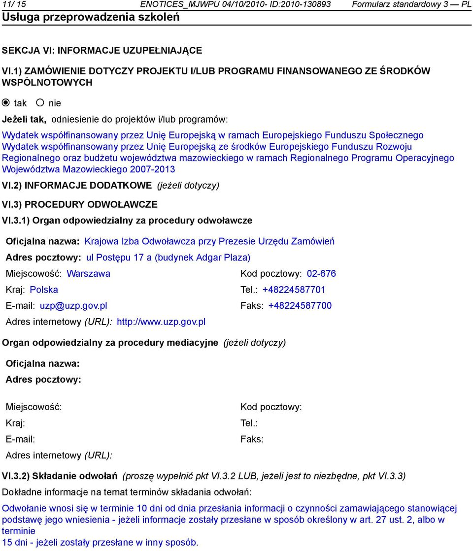 Funduszu Społecznego Wydatek współfinansowany przez Unię Europejską ze środków Europejskiego Funduszu Rozwoju Regionalnego oraz budżetu województwa mazowieckiego w ramach Regionalnego Programu