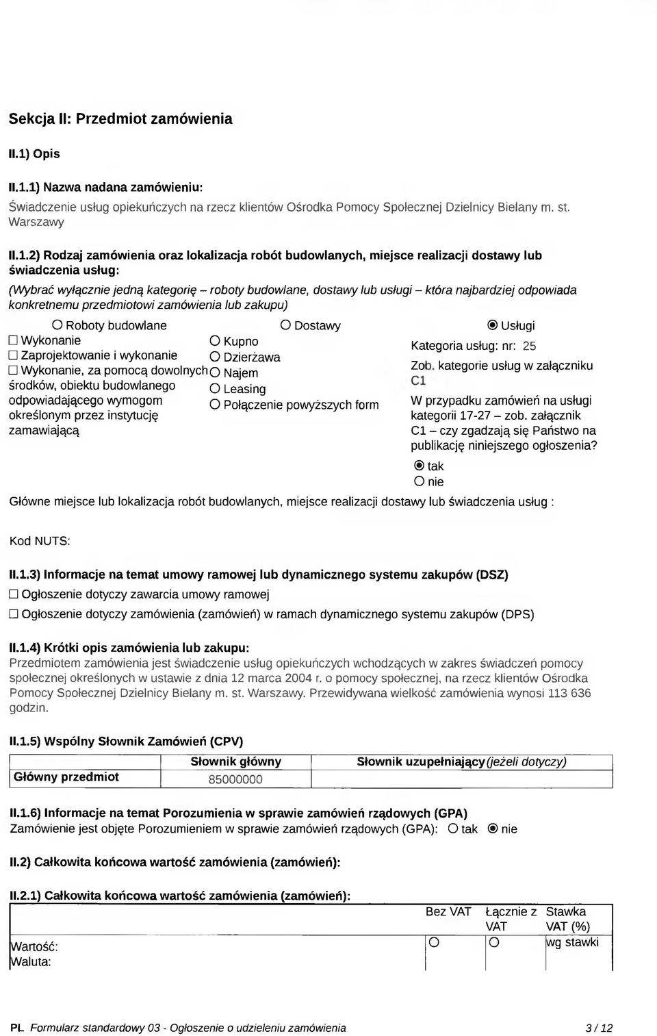 budowlanych, miejsce realizacji dostawy lub świadczenia usług: (Wybrać wyłącznie jedną kategorię - roboty budowlane, dostawy lub usługi - która najbardziej odpowiada konkretnemu przedmiotowi