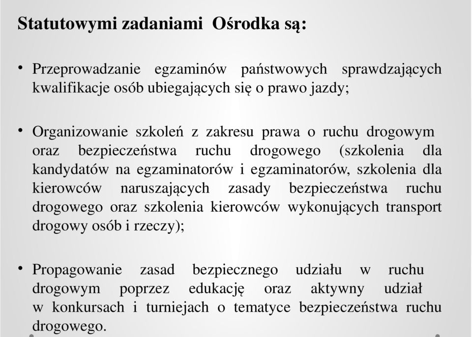 egzaminatorów, szkolenia dla kierowców naruszających zasady bezpieczeństwa ruchu drogowego oraz szkolenia kierowców wykonujących transport drogowy