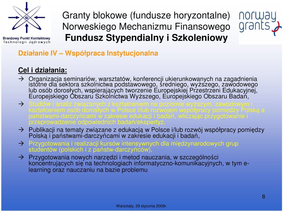 Przestrzeni Edukacyjnej, Europejskiego Obszaru Szkolnictwa WyŜszego, Europejskiego Obszaru Badań, Studiów i analiz związanych z kształceniem na poziomie wyŝszym, zawodowym i kształceniem osób