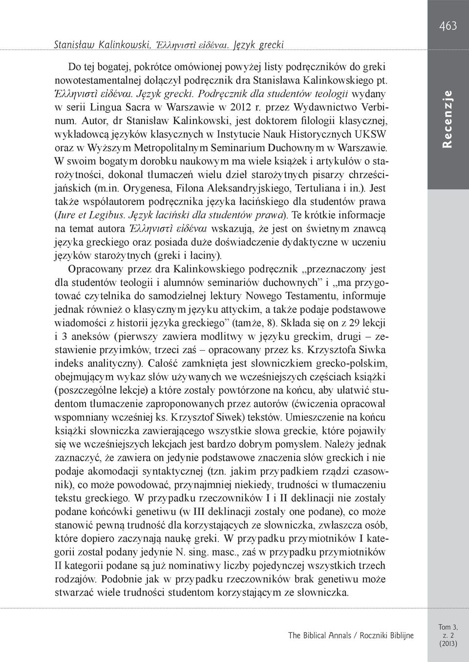 Podręcznik dla studentów teologii wydany w serii Lingua Sacra w Warszawie w 2012 r. przez Wydawnictwo Verbinum.