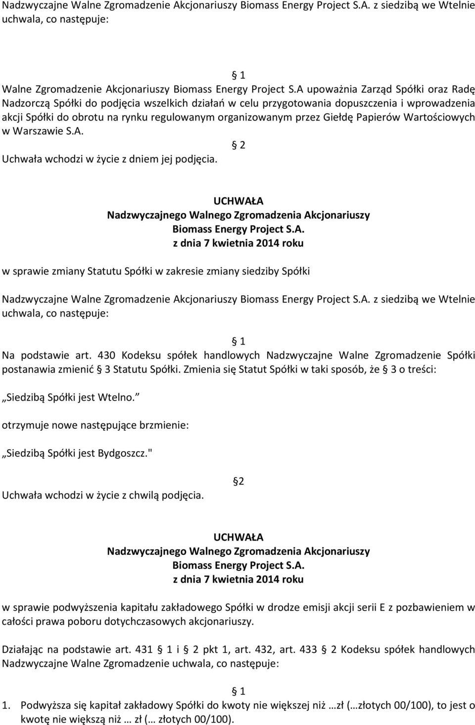 Giełdę Papierów Wartościowych w Warszawie S.A. w sprawie zmiany Statutu Spółki w zakresie zmiany siedziby Spółki Nadzwyczajne Walne Zgromadzenie Akcjonariuszy z siedzibą we Wtelnie Na podstawie art.