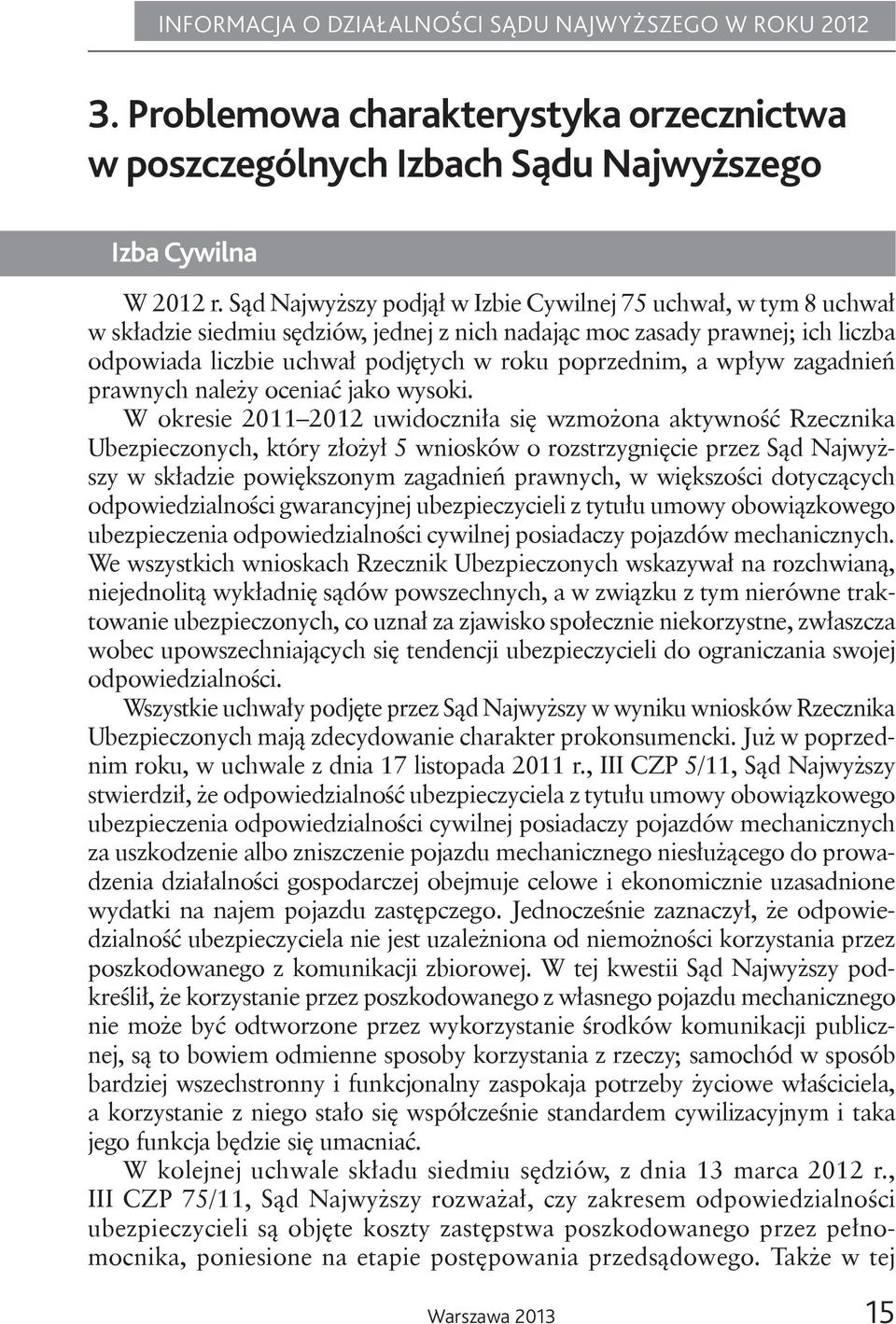 a wpływ zagadnień prawnych należy oceniać jako wysoki.