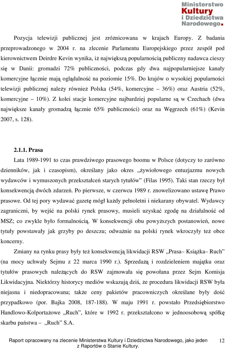 najpopularniejsze kanały komercyjne łącznie mają oglądalność na poziomie 15%.