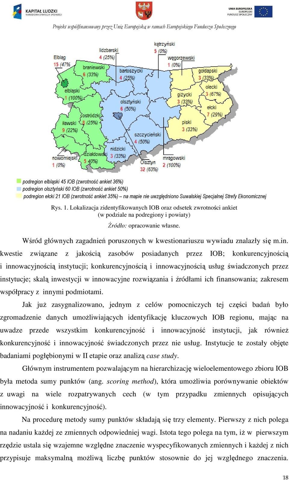 Wśród głównych zagadnień poruszonych w kwestionariuszu wywiadu znalazły się m.in.