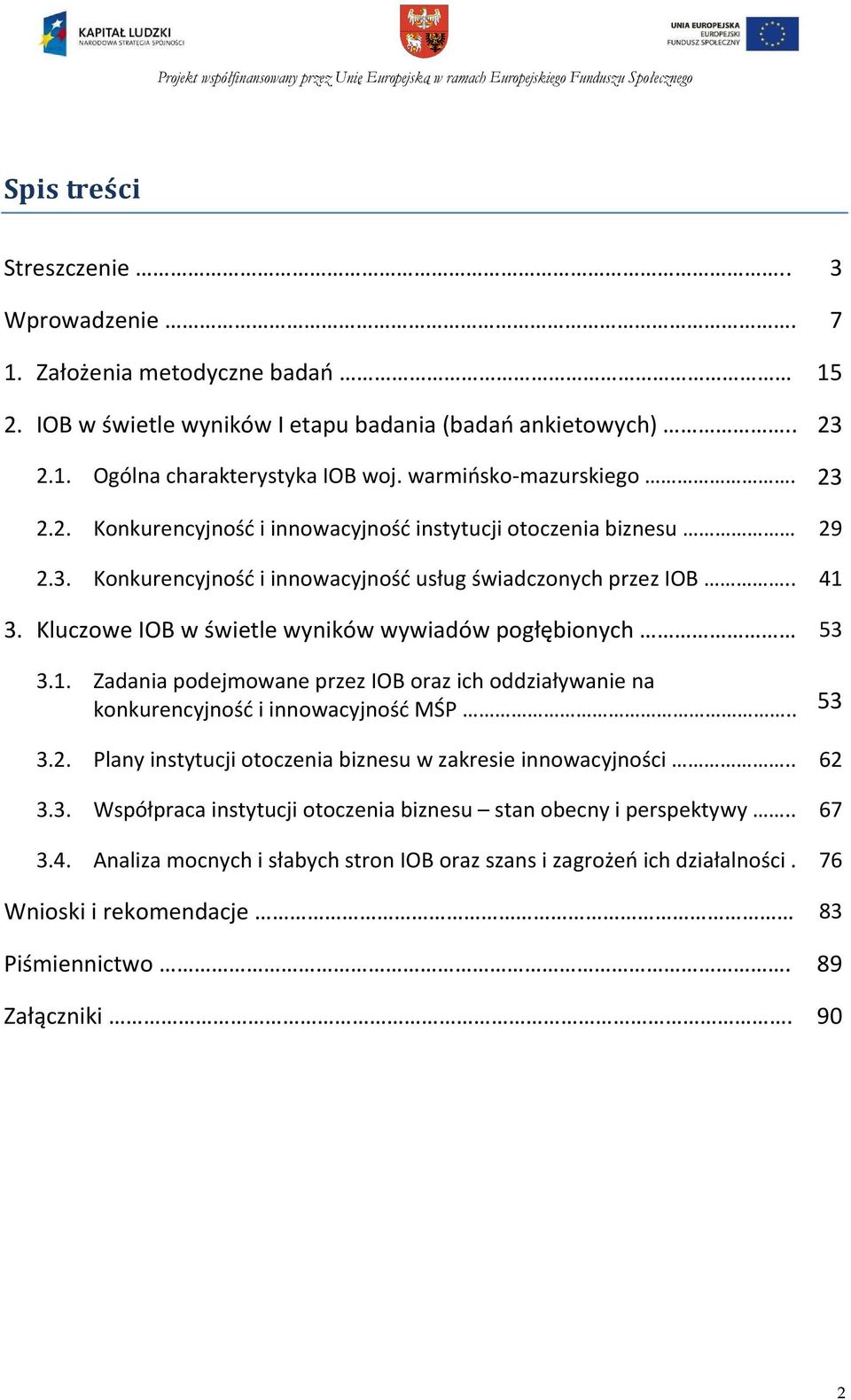 Kluczowe IOB w świetle wyników wywiadów pogłębionych 53 3.1. Zadania podejmowane przez IOB oraz ich oddziaływanie na konkurencyjność i innowacyjność MŚP.. 53 3.2.