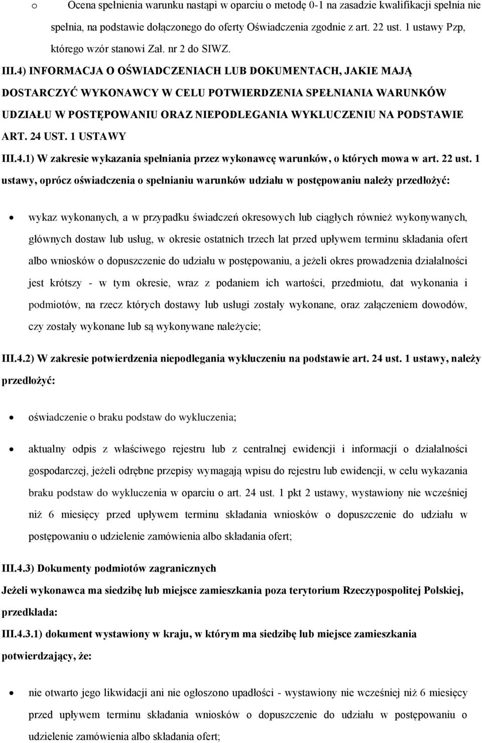 1 USTAWY III.4.1) W zakresie wykazania spełniania przez wyknawcę warunków, których mwa w art. 22 ust.