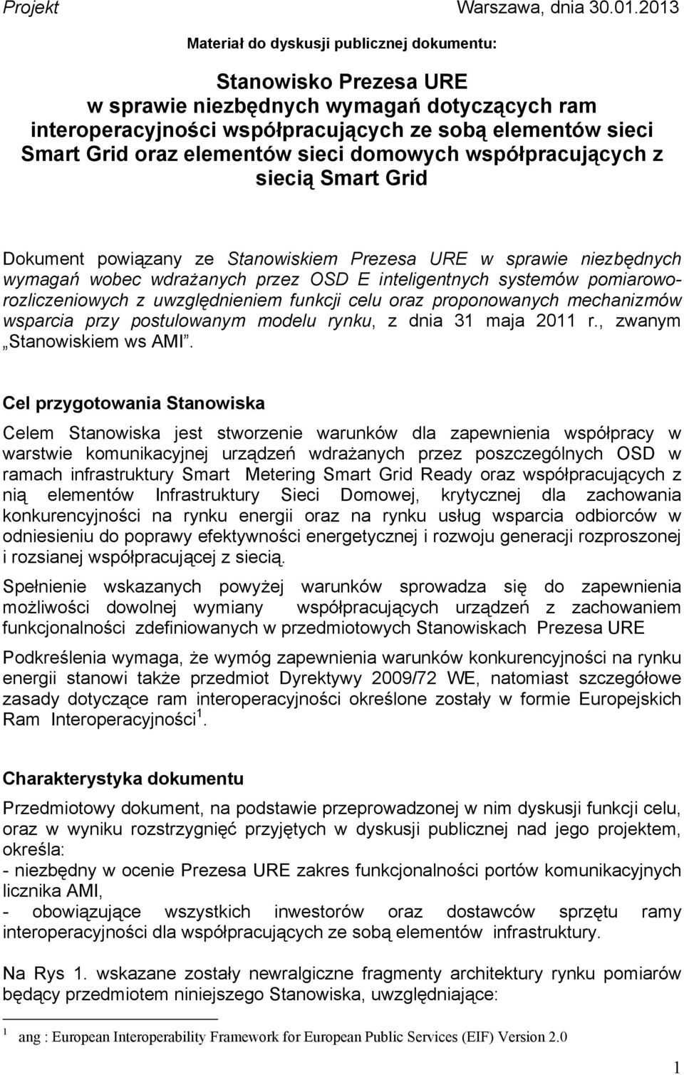 elementów sieci domowych współpracujących z siecią Smart Grid Dokument powiązany ze Stanowiskiem Prezesa URE w sprawie niezbędnych wymagań wobec wdrażanych przez OSD E inteligentnych systemów