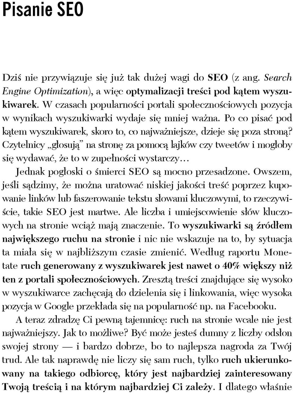 Czytelnicy g osuj na stron za pomoc lajków czy tweetów i mog oby si wydawa, e to w zupe no ci wystarczy Jednak pog oski o mierci SEO s mocno przesadzone.