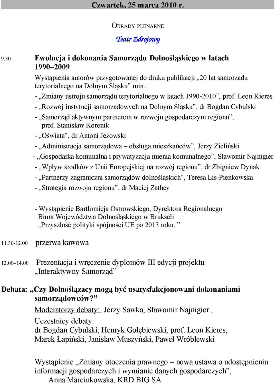 : - Zmiany ustroju samorządu terytorialnego w latach 1990-2010, prof.