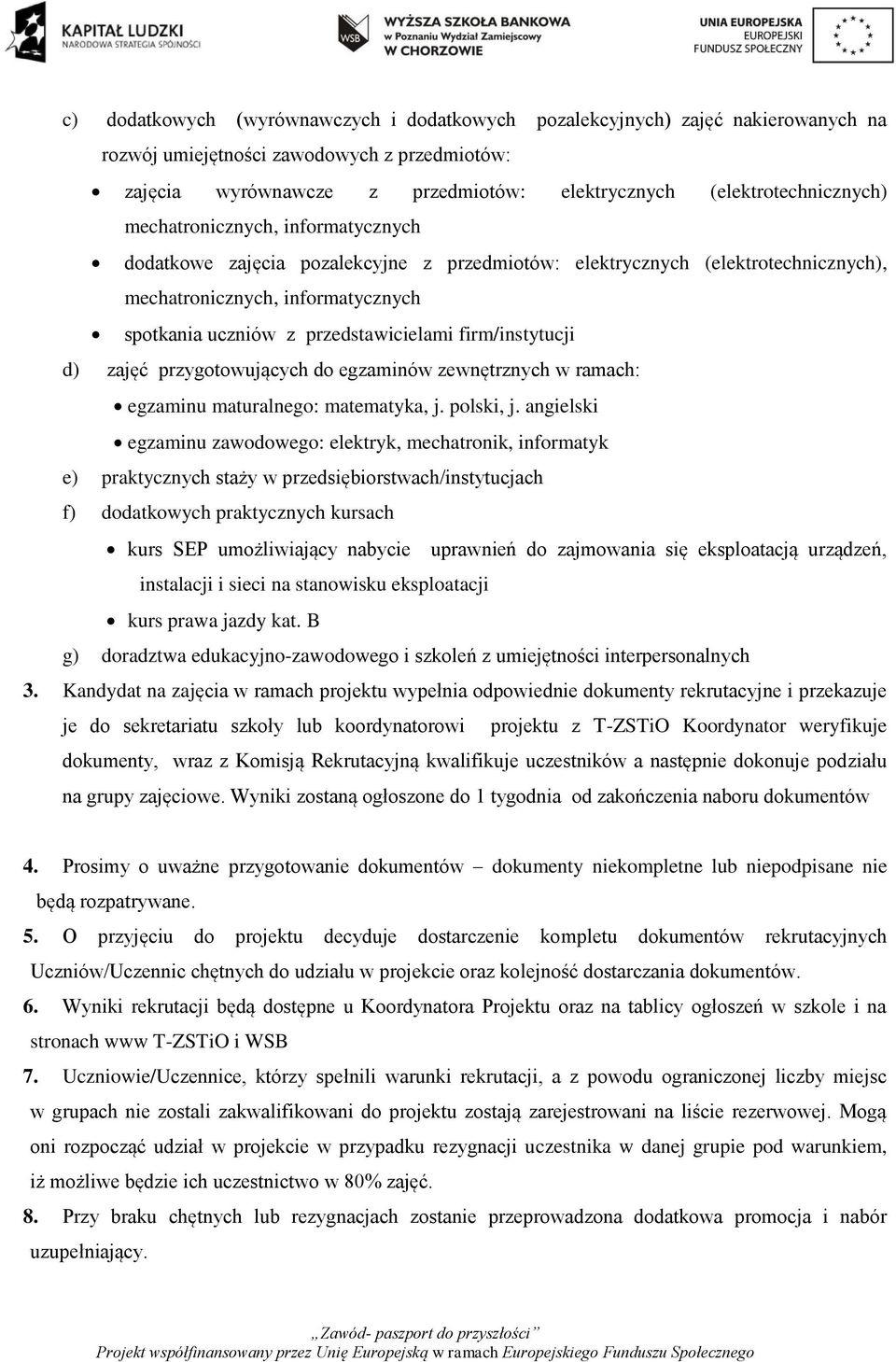 firm/instytucji d) zajęć przygotowujących do egzaminów zewnętrznych w ramach: egzaminu maturalnego: matematyka, j. polski, j.