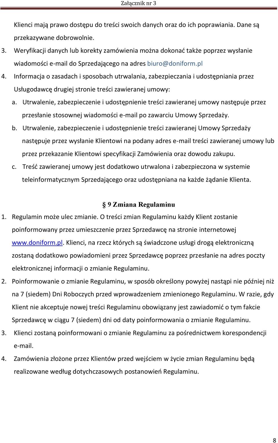 Informacja o zasadach i sposobach utrwalania, zabezpieczania i udostępniania przez Usługodawcę drugiej stronie treści zawieranej umowy: a.