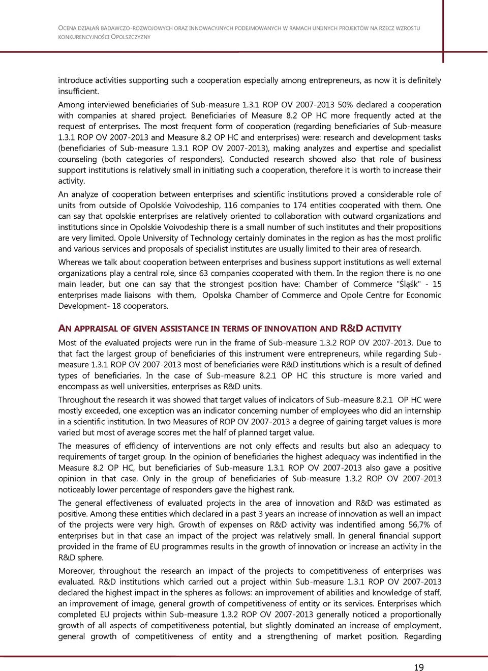 The most frequent form of cooperation (regarding beneficiaries of Sub-measure 1.3.1 ROP OV 2007-2013 and Measure 8.