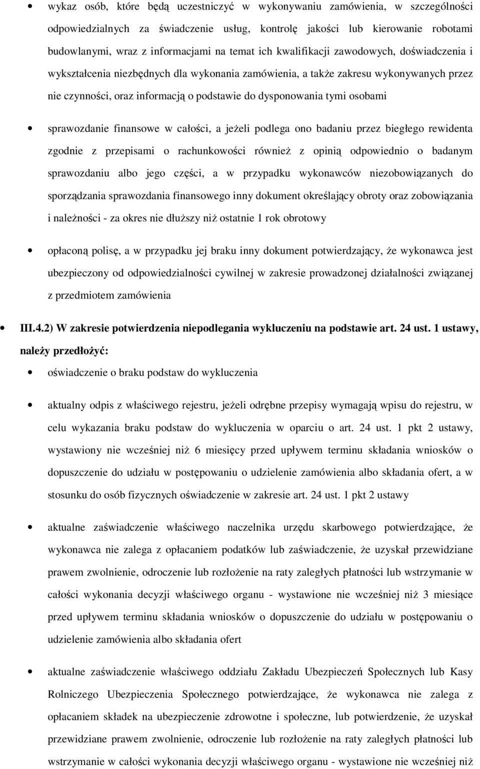 osobami sprawozdanie finansowe w całości, a jeżeli podlega ono badaniu przez biegłego rewidenta zgodnie z przepisami o rachunkowości również z opinią odpowiednio o badanym sprawozdaniu albo jego