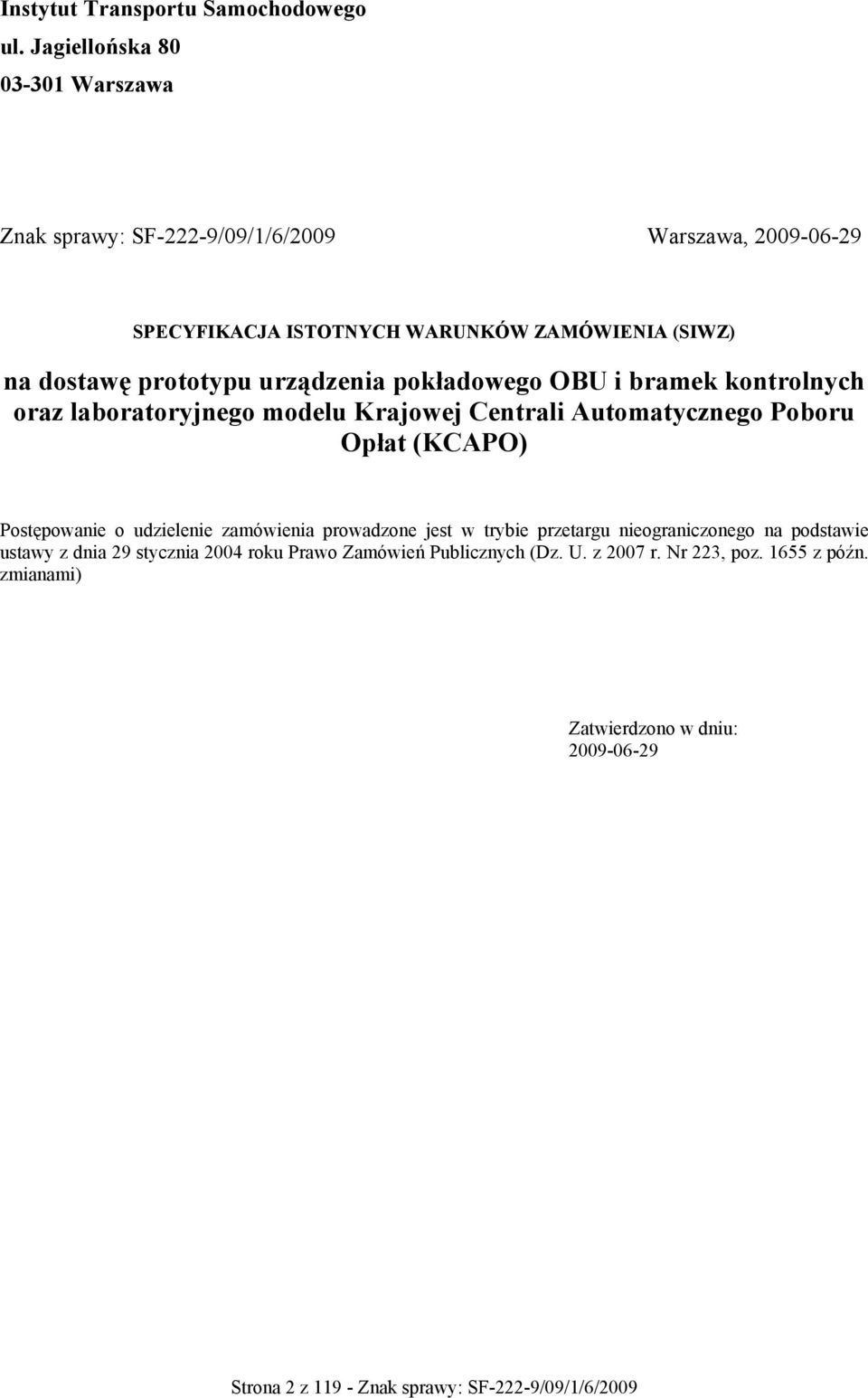 prototypu urządzenia pokładowego OBU i bramek kontrolnych oraz laboratoryjnego modelu Krajowej Centrali Automatycznego Poboru Opłat (KCAPO) Postępowanie o