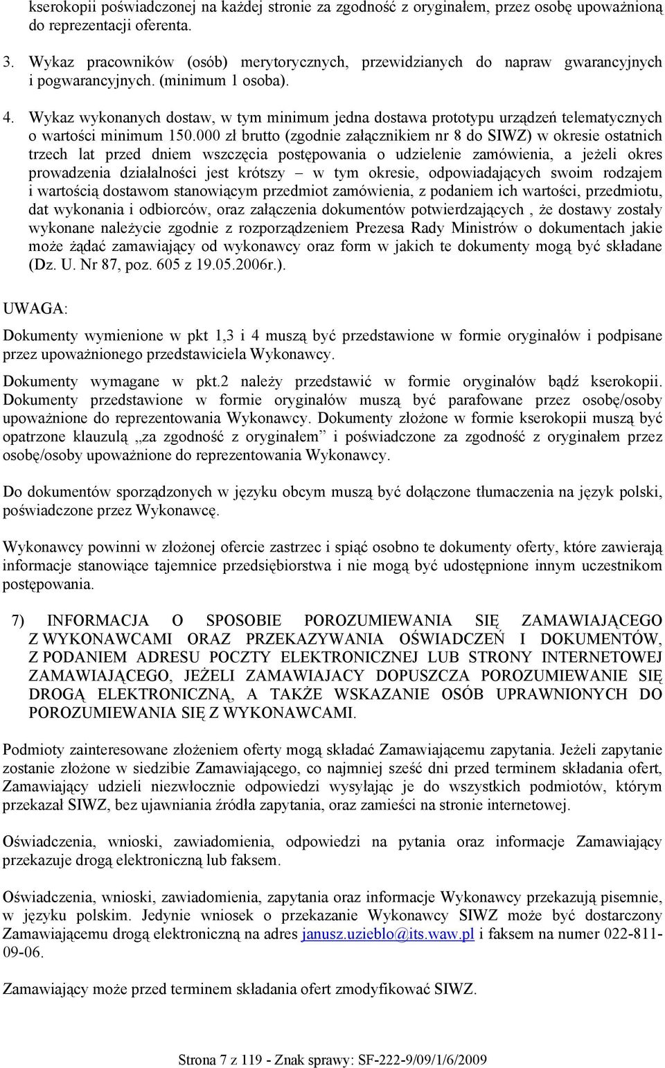 Wykaz wykonanych dostaw, w tym minimum jedna dostawa prototypu urządzeń telematycznych o wartości minimum 150.