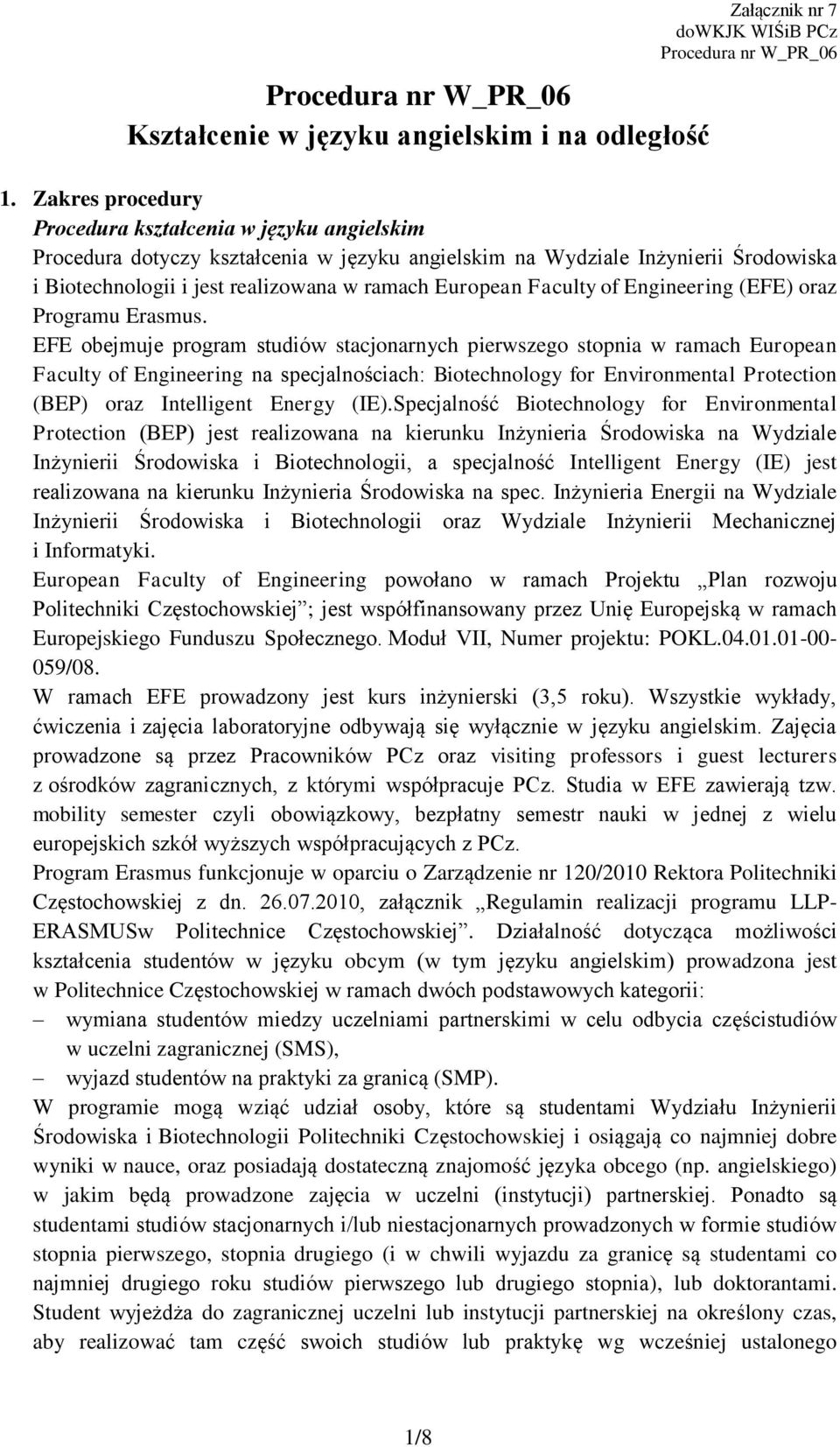 Faculty of Engineering (EFE) oraz Programu Erasmus.