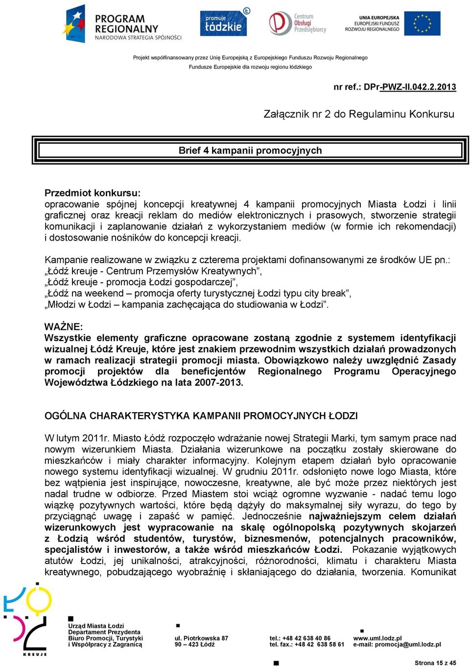 Kampanie realizowane w związku z czterema projektami dofinansowanymi ze środków UE pn.