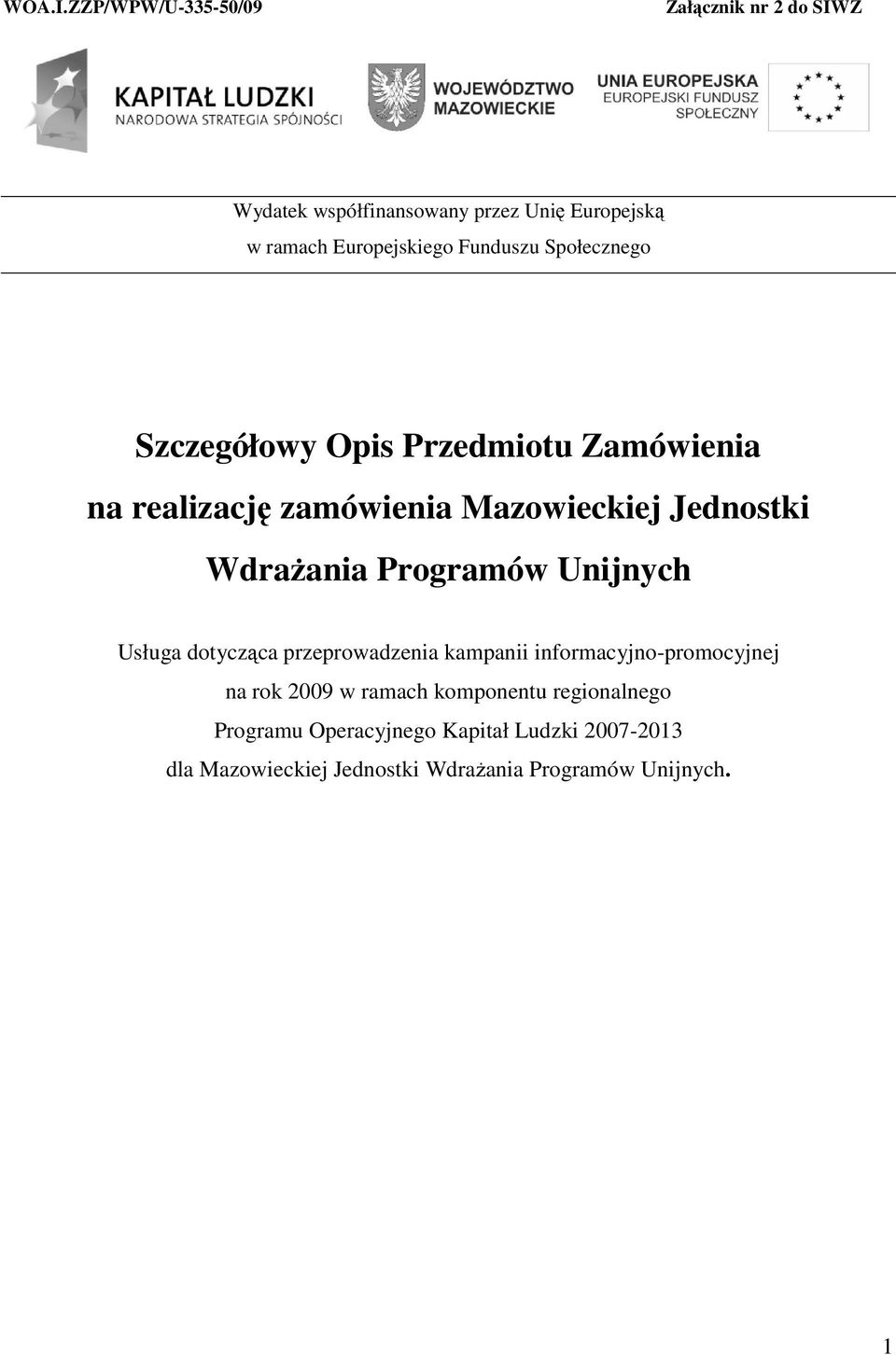 Funduszu Społecznego Szczegółowy Opis Przedmiotu Zamówienia na realizację zamówienia Mazowieckiej Jednostki Wdrażania