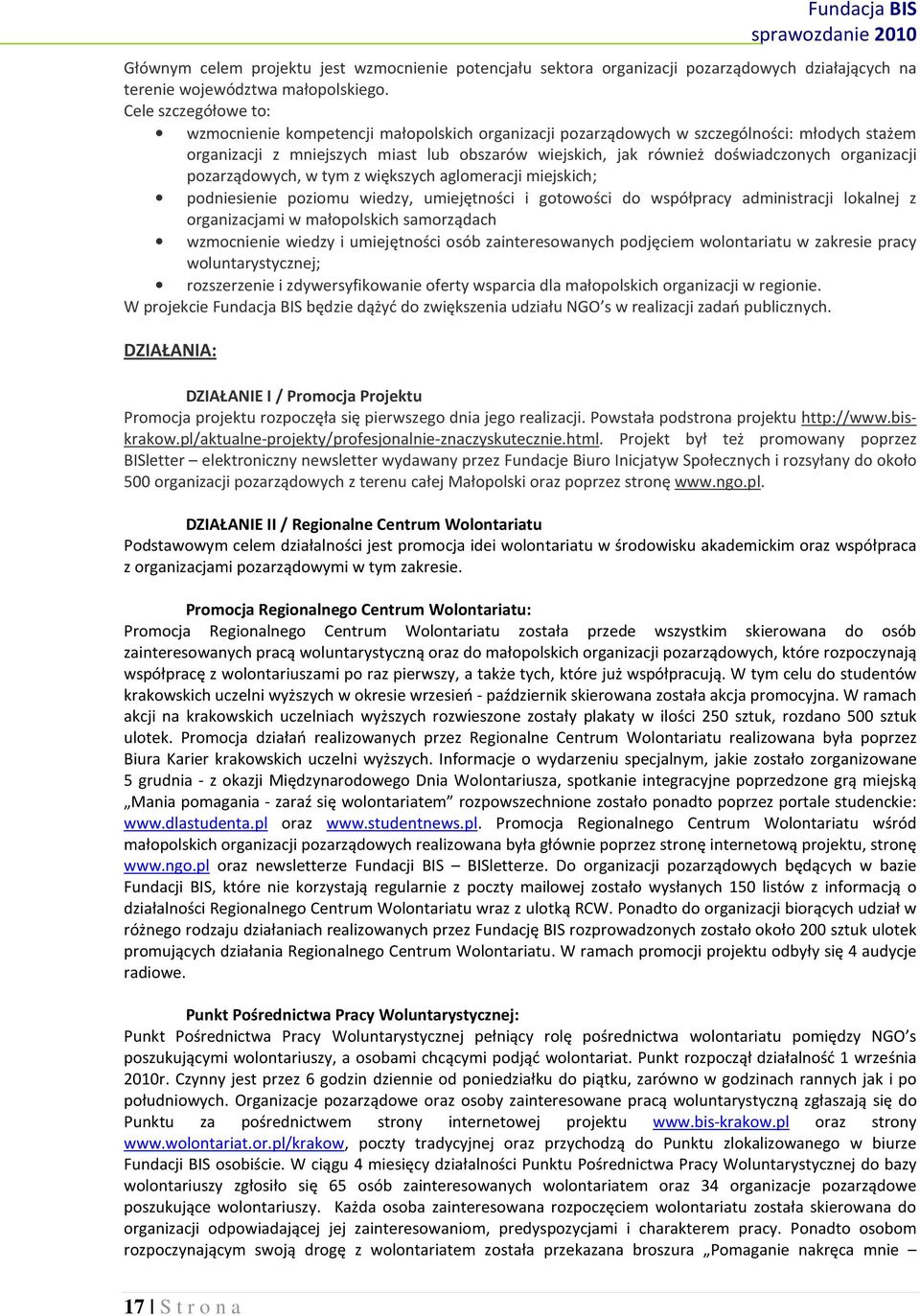 organizacji pozarządowych, w tym z większych aglomeracji miejskich; podniesienie poziomu wiedzy, umiejętności i gotowości do współpracy administracji lokalnej z organizacjami w małopolskich