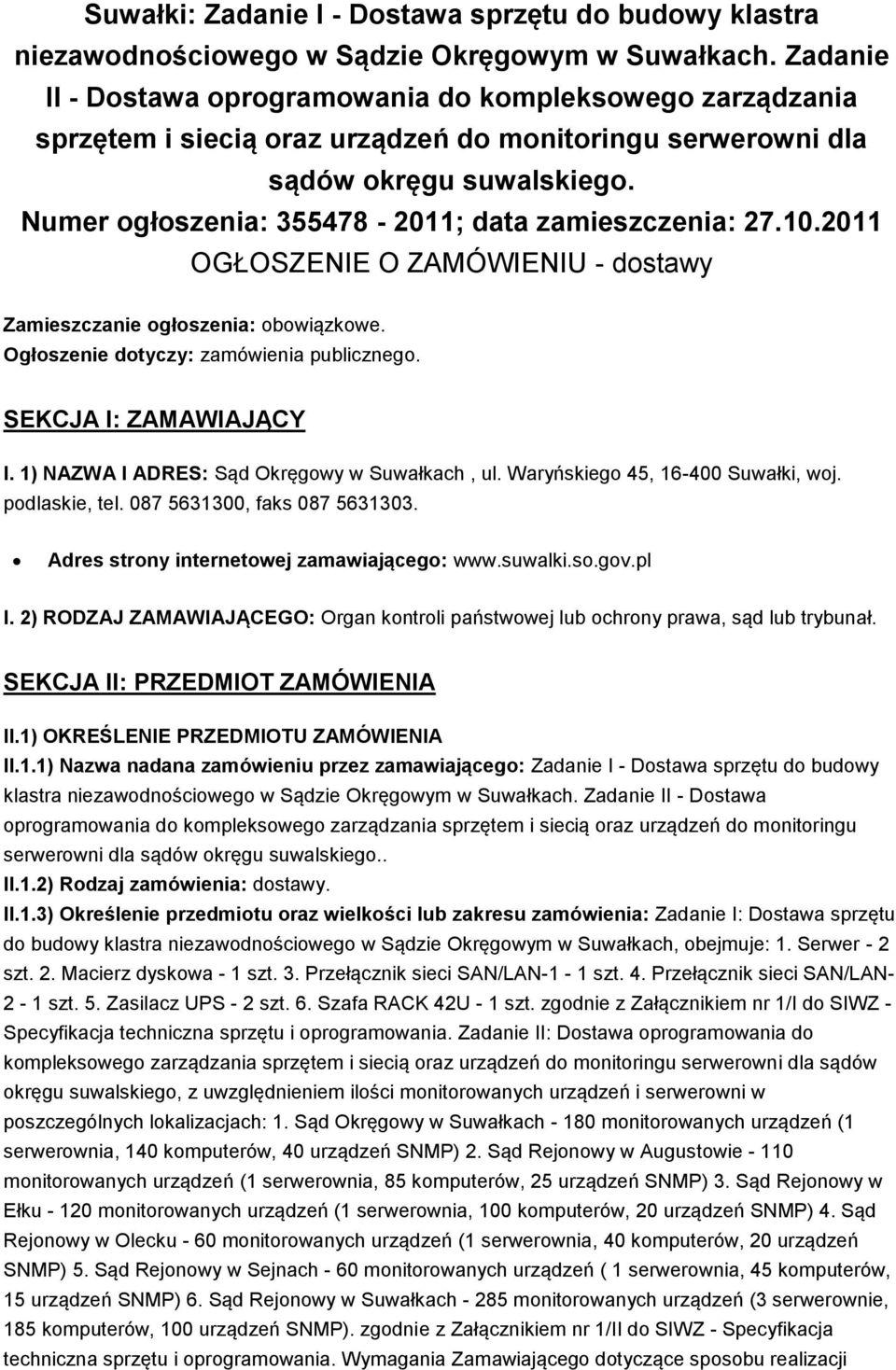 Numer ogłoszenia: 355478-2011; data zamieszczenia: 27.10.2011 OGŁOSZENIE O ZAMÓWIENIU - dostawy Zamieszczanie ogłoszenia: obowiązkowe. Ogłoszenie dotyczy: zamówienia publicznego.