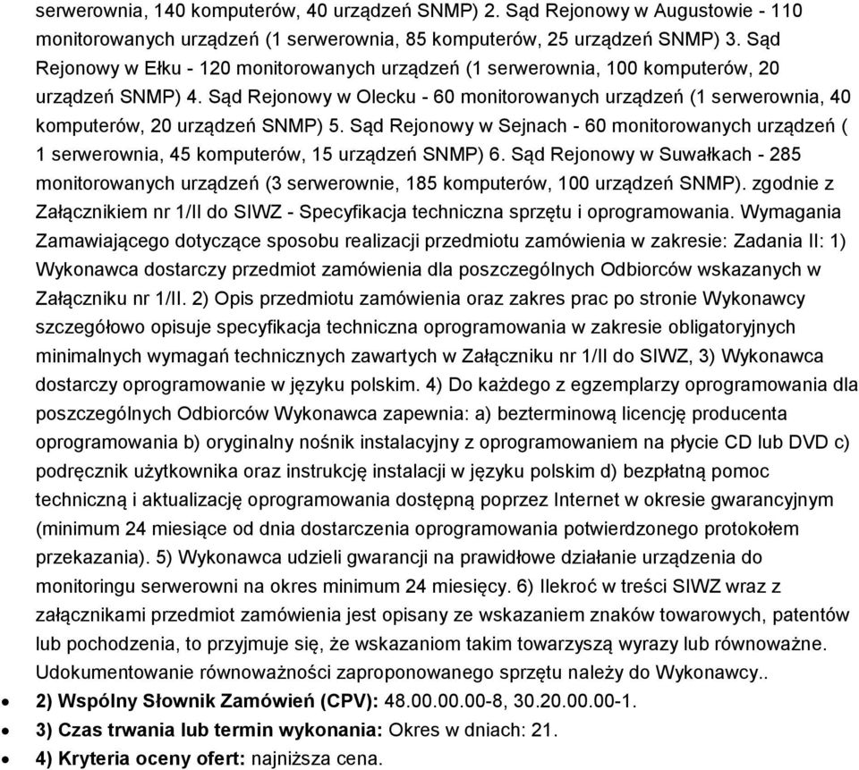 Sąd Rejonowy w Olecku - 60 monitorowanych urządzeń (1 serwerownia, 40 komputerów, 20 urządzeń SNMP) 5.