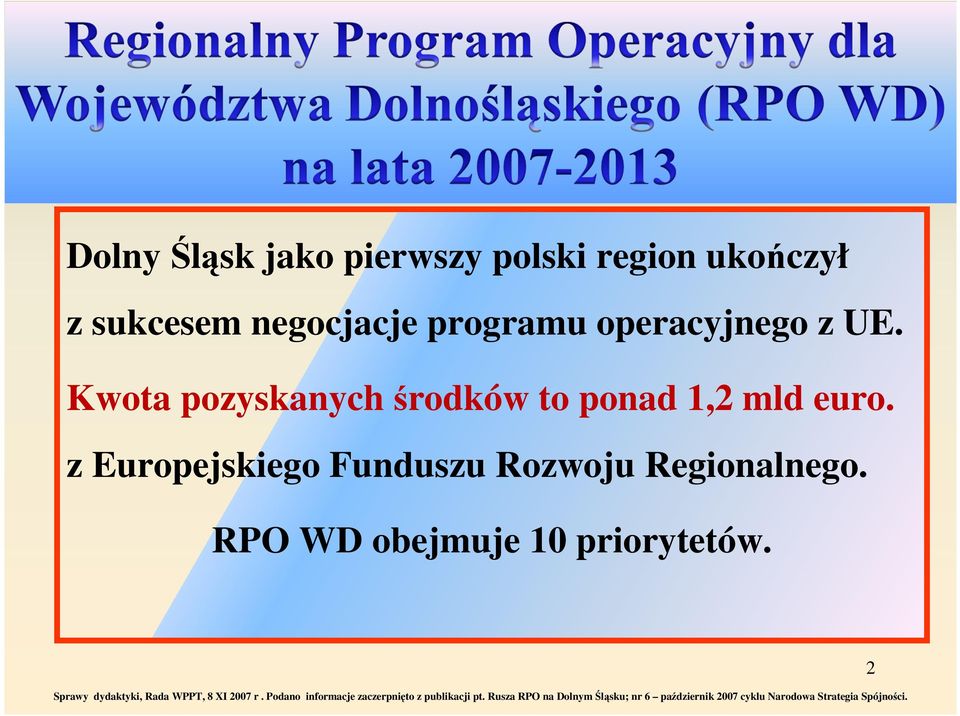 RPO WD obejmuje 10 priorytetów. Sprawy dydaktyki, Rada WPPT, 8 XI 2007 r.