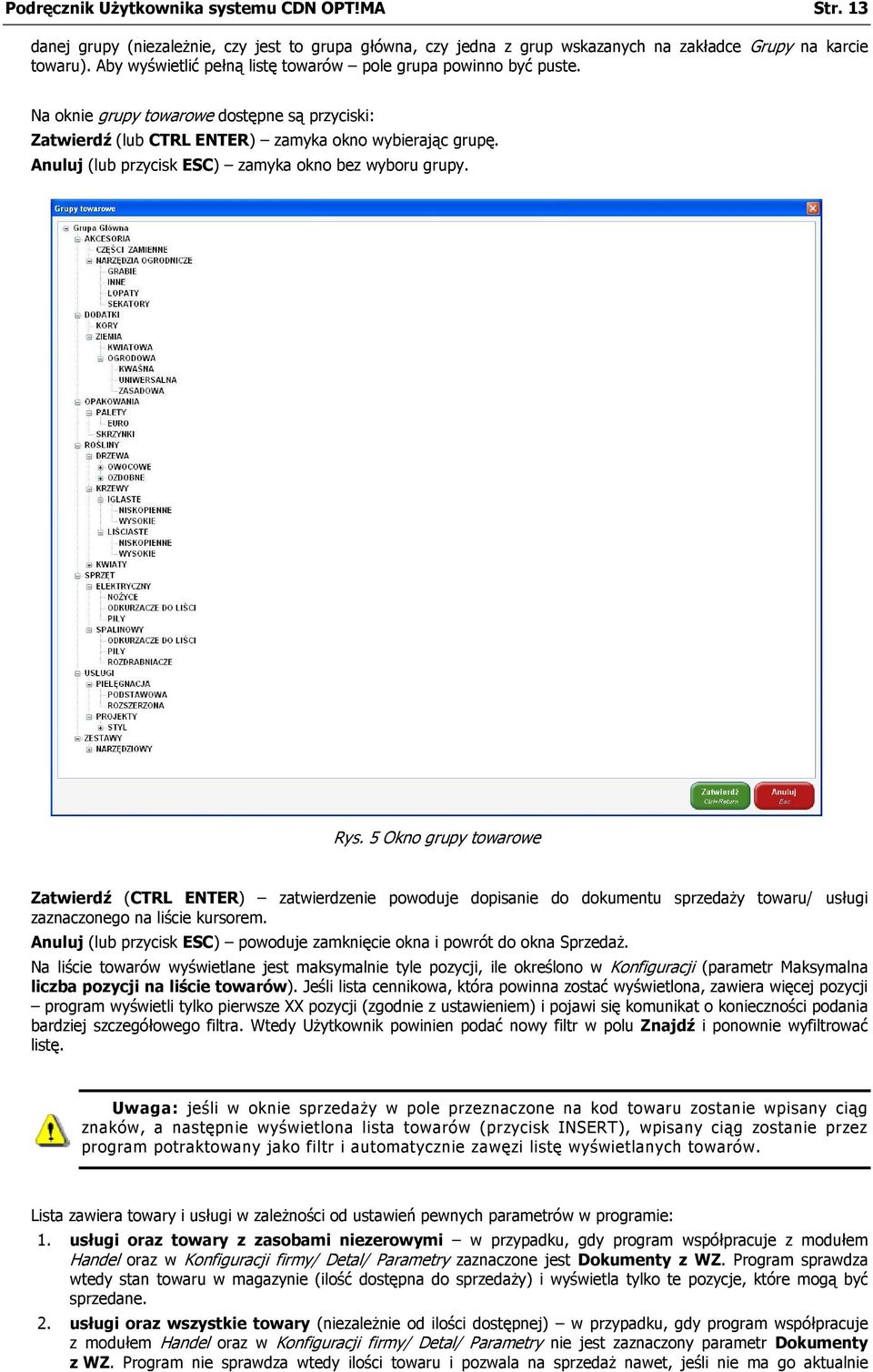 Anuluj (lub przycisk ESC) zamyka okno bez wyboru grupy. Rys.