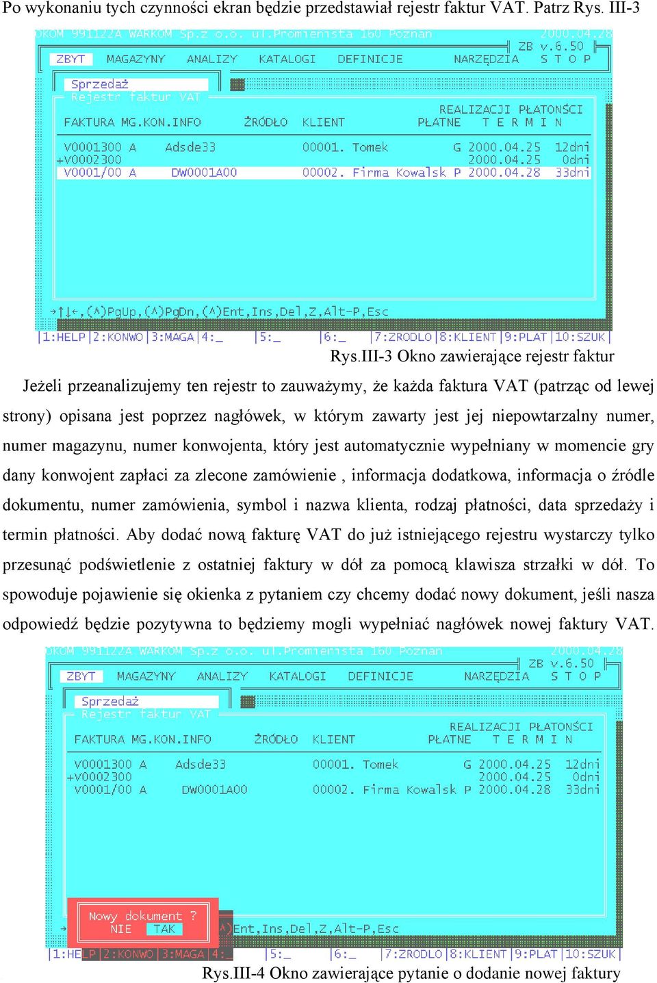 niepowtarzalny numer, numer magazynu, numer konwojenta, który jest automatycznie wypełniany w momencie gry dany konwojent zapłaci za zlecone zamówienie, informacja dodatkowa, informacja o źródle