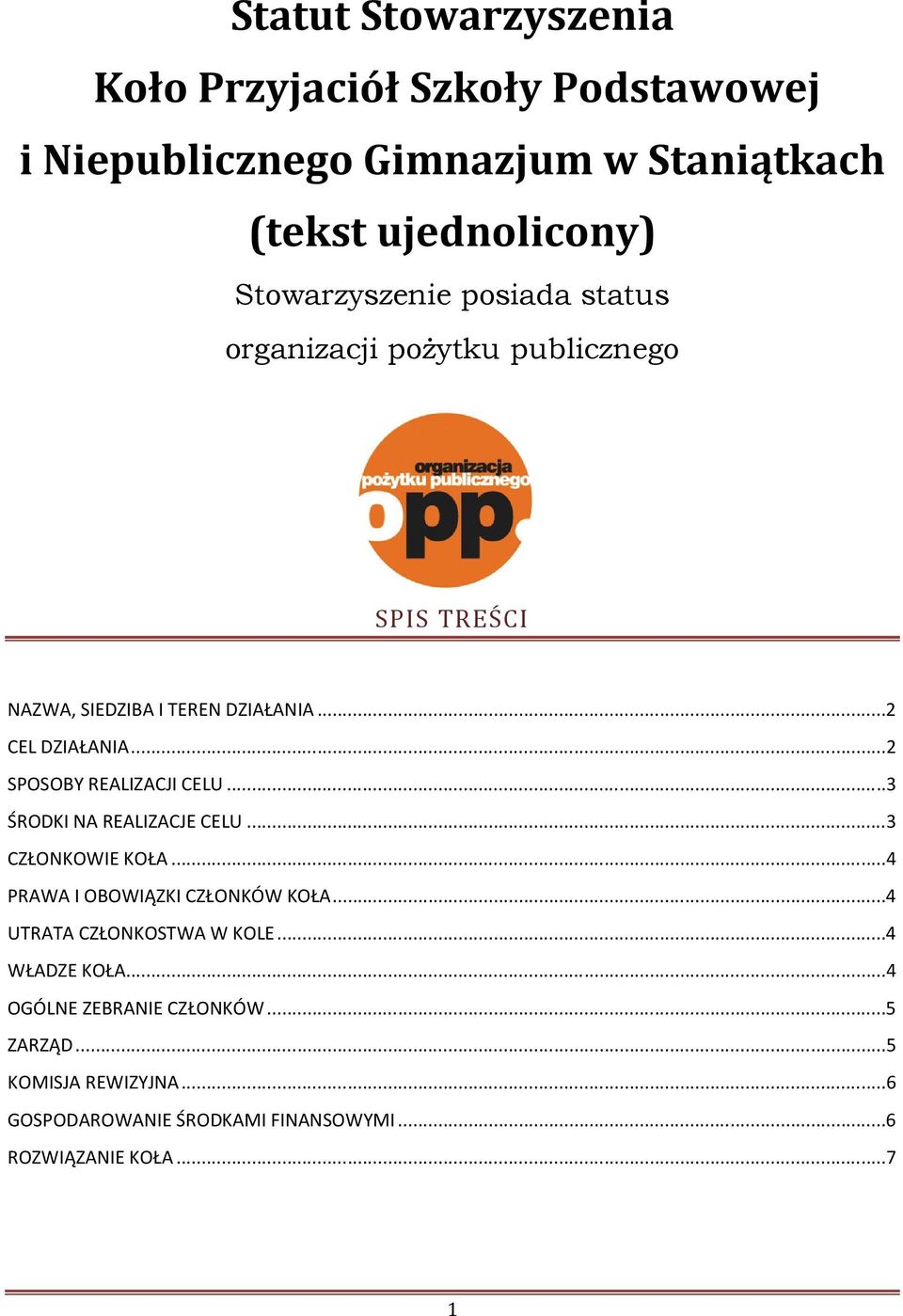 ..2 SPOSOBY REALIZACJI CELU...3 ŚRODKI NA REALIZACJE CELU...3 CZŁONKOWIE KOŁA...4 PRAWA I OBOWIĄZKI CZŁONKÓW KOŁA.