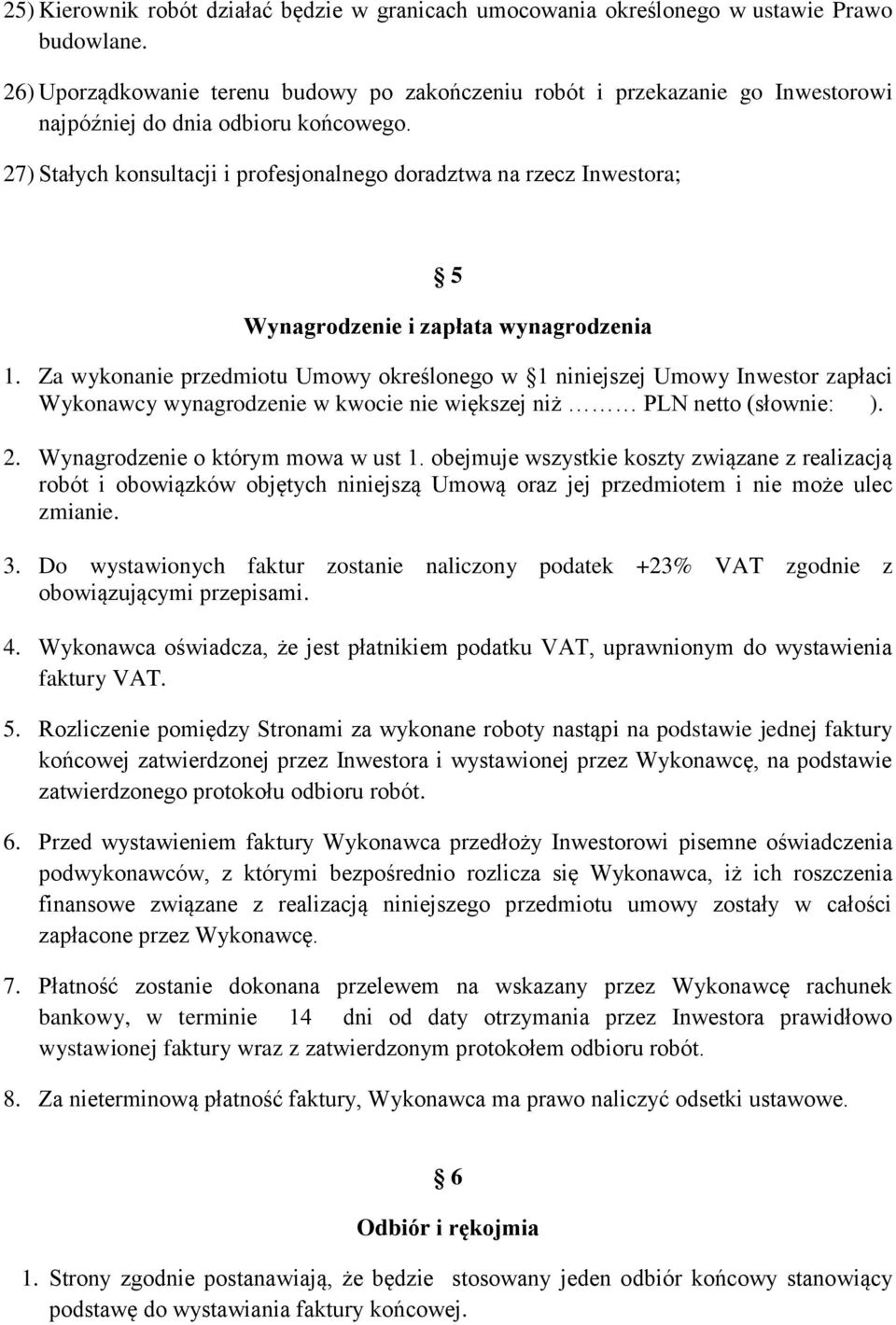 27) Stałych konsultacji i profesjonalnego doradztwa na rzecz Inwestora; 5 Wynagrodzenie i zapłata wynagrodzenia 1.