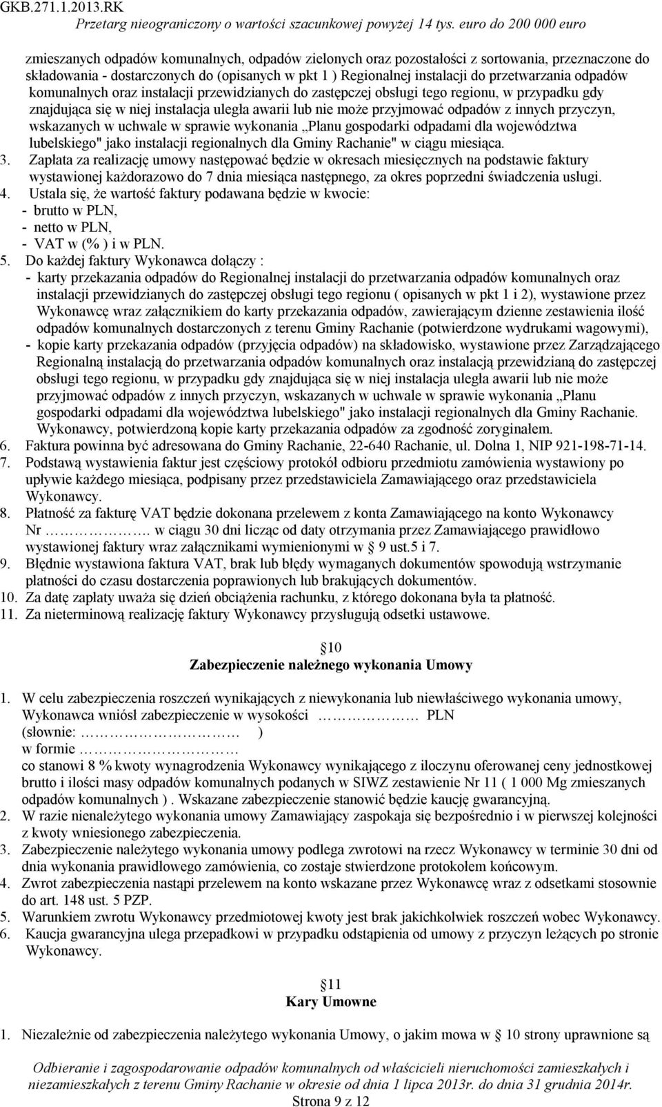 wskazanych w uchwale w sprawie wykonania Planu gospodarki odpadami dla województwa lubelskiego" jako instalacji regionalnych dla Gminy Rachanie" w ciągu miesiąca. 3.