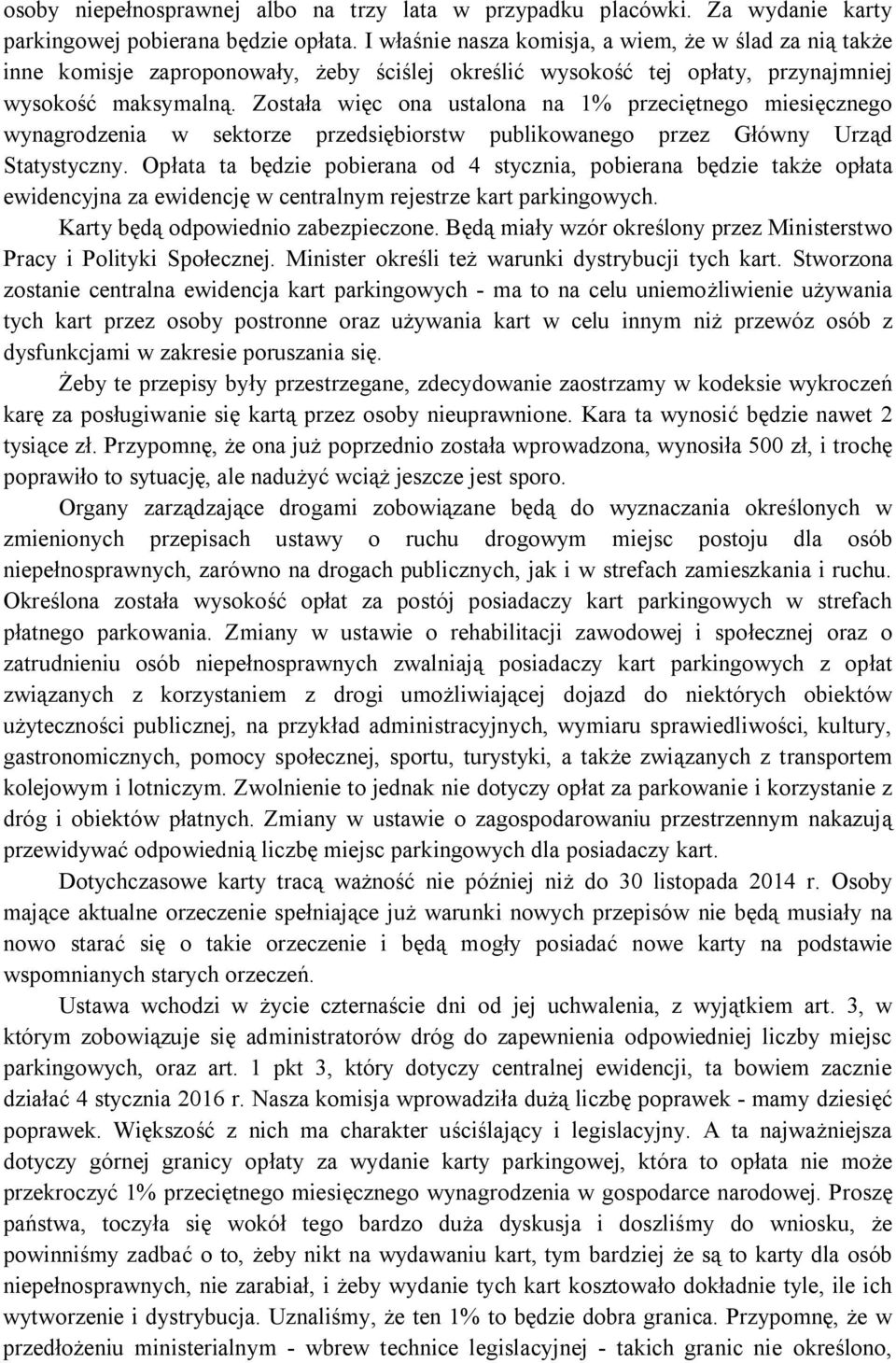 Została więc ona ustalona na 1% przeciętnego miesięcznego wynagrodzenia w sektorze przedsiębiorstw publikowanego przez Główny Urząd Statystyczny.