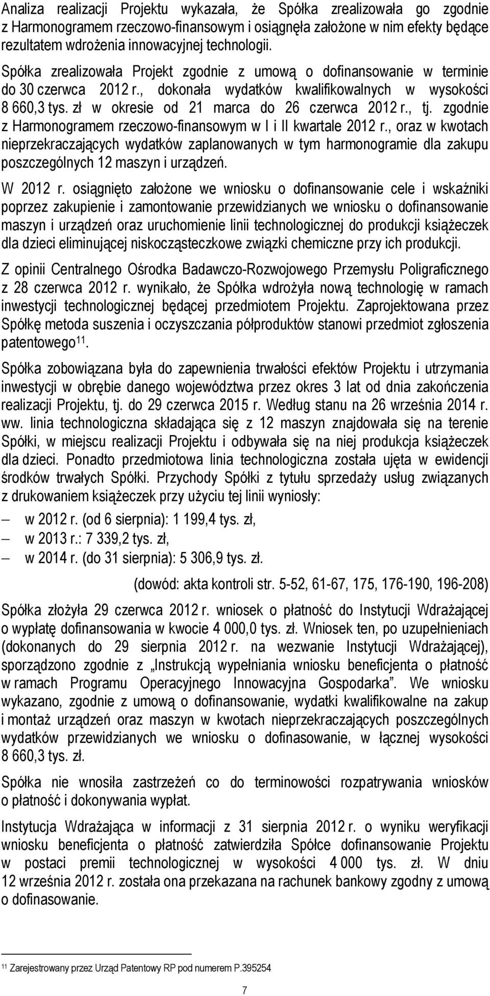 zł w okresie od 21 marca do 26 czerwca 2012 r., tj. zgodnie z Harmonogramem rzeczowo-finansowym w I i II kwartale 2012 r.