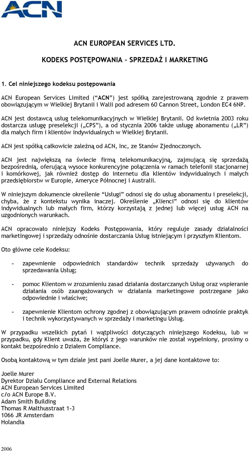 EC4 6NP. ACN jest dostawcą usług telekomunikacyjnych w Wielkiej Brytanii.