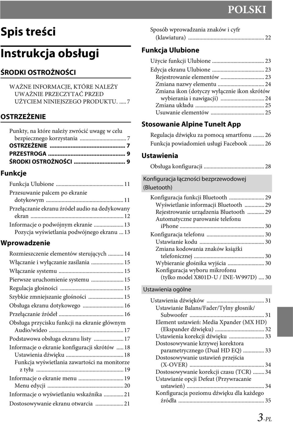 ..11 Przesuwanie palcem po ekranie dotykowym...11 Przełączanie ekranu źródeł audio na dedykowany ekran...12 Informacje o podwójnym ekranie...13 Pozycja wyświetlania podwójnego ekranu.