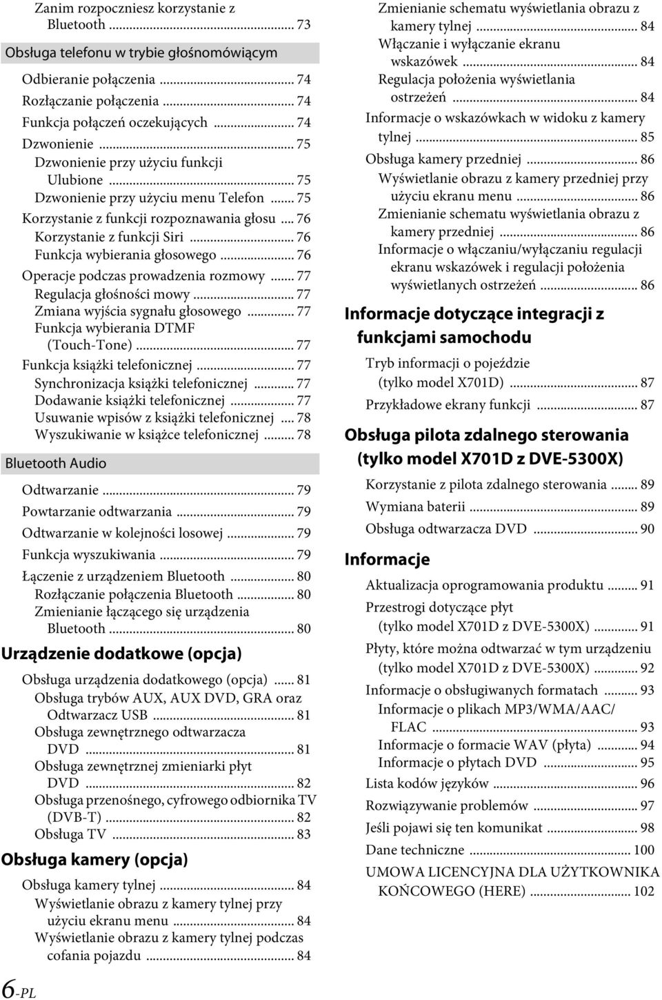 .. 76 Funkcja wybierania głosowego... 76 Operacje podczas prowadzenia rozmowy... 77 Regulacja głośności mowy... 77 Zmiana wyjścia sygnału głosowego... 77 Funkcja wybierania DTMF (Touch-Tone).